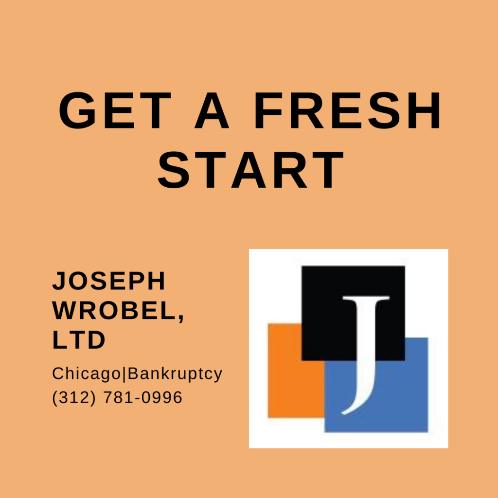 Get a Fresh Start with Joseph Wrobel Ltd Chicago Bankruptcy