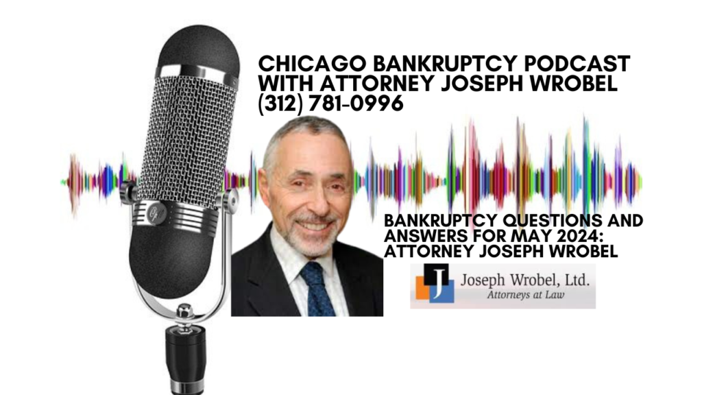 Bankruptcy Questions and Answers for May 2024 Attorney Joseph Wrobel