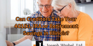 can creditors take retirement savings in Illinois